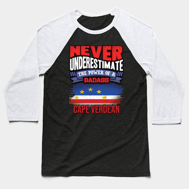 Never Underestimate The Power Of A Badass Cape Verdean - Gift For Cape Verdean With Cape Verdean Flag Heritage Roots From Cape Verde Baseball T-Shirt by giftideas